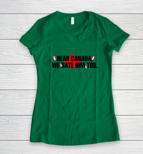Dear Canada We Hate Him Too Anti Trump Women's V-Neck T-Shirt 3