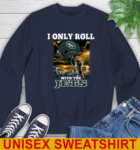 New York Jets NFL Football I Only Roll With My Team Sports Sweatshirt 2