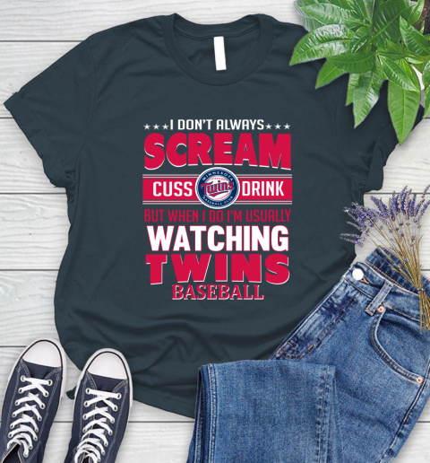 Minnesota Twins MLB I Scream Cuss Drink When I'm Watching My Team Women's T-Shirt 11