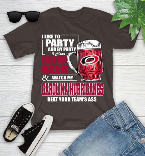 NHL I Like To Party And By Party I Mean Drink Beer And Watch My Carolina Hurricanes Beat Your Team's Ass Hockey Youth T-Shirt 7