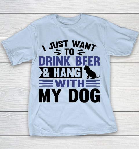 Beer Lover Funny Shirt I Just Want To Drink Beer And Hang With My Dog  Humour Funny with Black Dog Youth T-Shirt 4