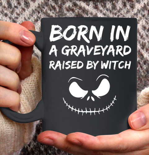 Born in a graveyard raised by a witch Ceramic Mug 11oz
