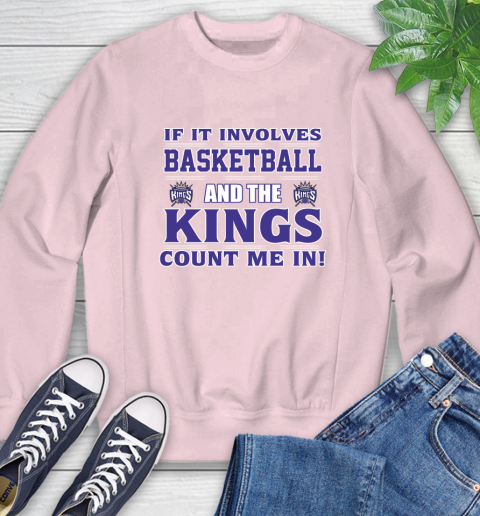 NBA If It Involves Basketball And Sacramento Kings Count Me In Sports Sweatshirt 9