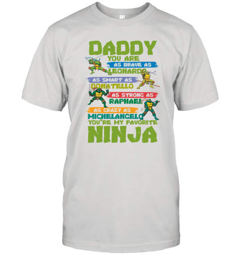Ninja Turtles  Daddy  You Are My Favorite Ninja Unisex Jersey Tee