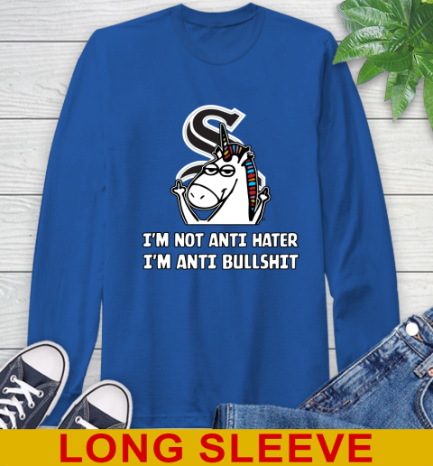 Chicago White Sox MLB Baseball Unicorn I'm Not Anti Hater I'm Anti Bullshit Long Sleeve T-Shirt 9