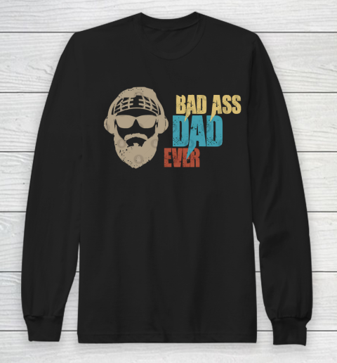 Father's Day Funny Gift Ideas Apparel  bad ass dad ever T Shirt Long Sleeve T-Shirt