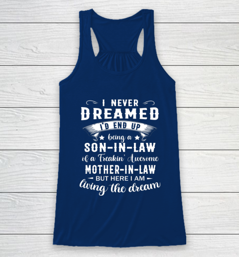 Son In Law Shirt  I Never Dreamed I D End Up Being Son In Law Racerback Tank 6