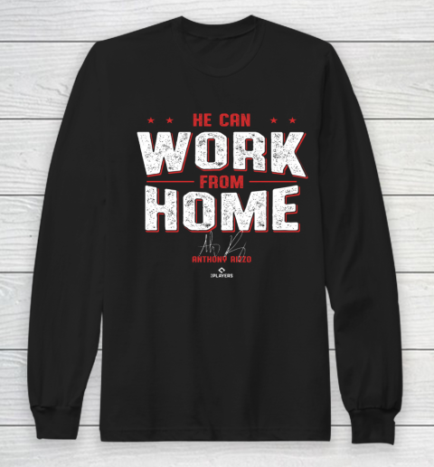 Anthony Rizzo Tshirt He Can Work From Home Long Sleeve T-Shirt