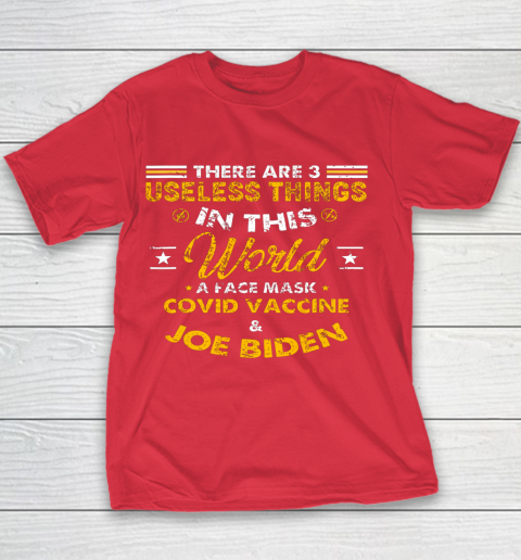 Facemask Covid And Joe Biden There Are Three Useless Things In This World Quote Youth T-Shirt 7