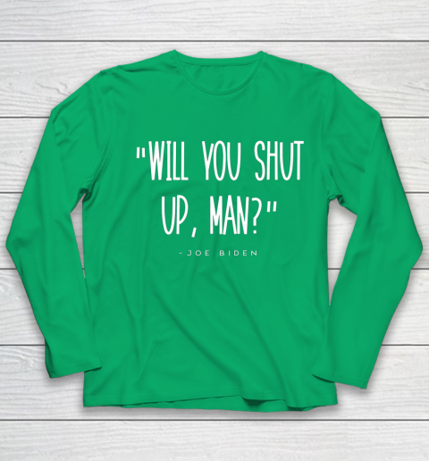 Will You Shut Up Man Joe Biden Youth Long Sleeve 4