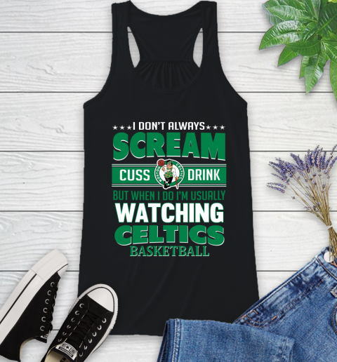 Boston Celtics NBA Basketball I Scream Cuss Drink When I'm Watching My Team Racerback Tank
