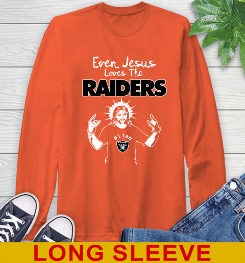Oakland Raiders NFL Football Even Jesus Loves The Raiders Shirt Long Sleeve T-Shirt 4