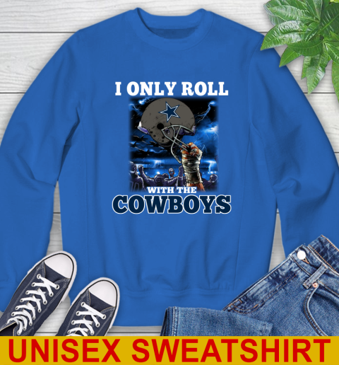 Dallas Cowboys NFL Football I Only Roll With My Team Sports Sweatshirt 11
