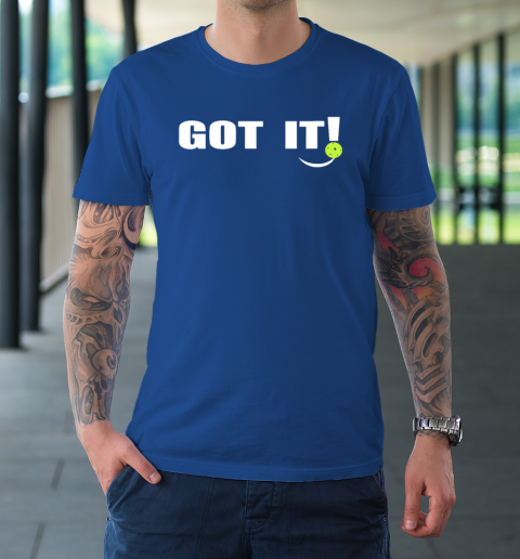 Got It Oops Yours Funny Pickleball Lovers (print on front and back) T-Shirt