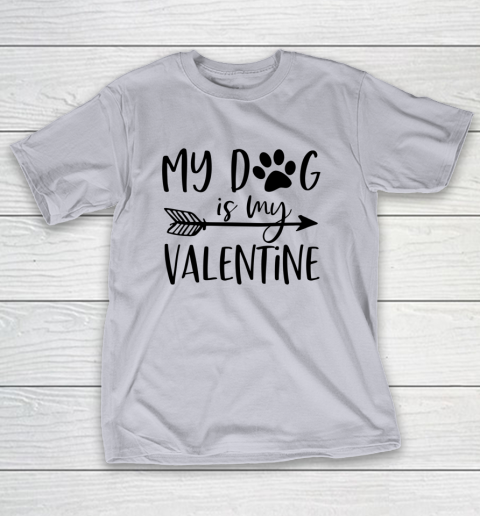 My Dog Is My Valentine Cute Funny Valentine s Day T-Shirt 4