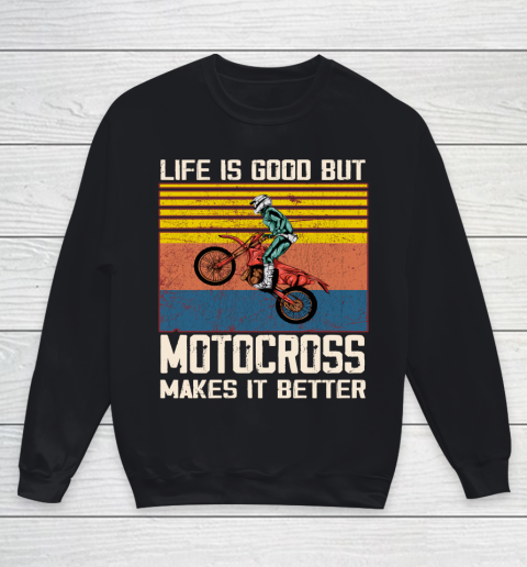 Life is good but motocross makes it better Youth Sweatshirt