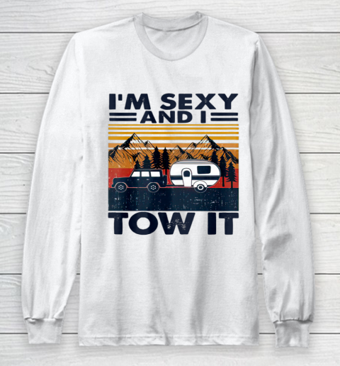 I m sexy and I tow it Funny Caravan Camping RV Trailer Long Sleeve T-Shirt