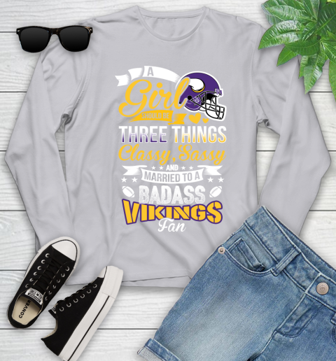 Minnesota Vikings NFL Football A Girl Should Be Three Things Classy Sassy And A Be Badass Fan Youth Long Sleeve 5