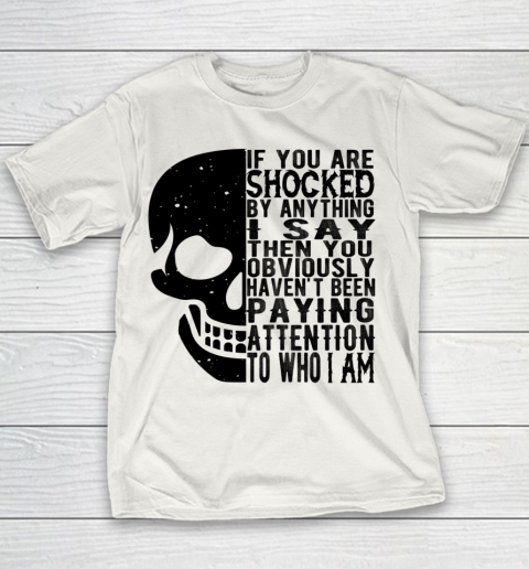 If You Are Shocked By Anything I Say Then You Obviously Shirt Youth T-Shirt