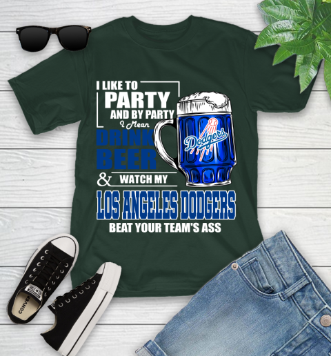 MLB I Like To Party And By Party I Mean Drink Beer And Watch My Los Angeles Dodgers Beat Your Team's Ass Baseball Youth T-Shirt 5