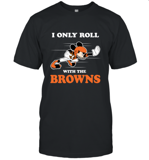 NFL Mickey Mouse I Only Roll With Cleveland Browns Unisex Jersey Tee
