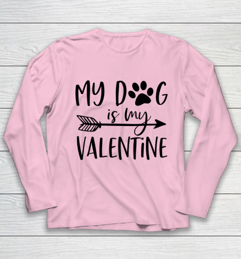 My Dog Is My Valentine Cute Funny Valentine s Day Youth Long Sleeve 6