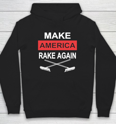 Make America Rake Again Hoodie