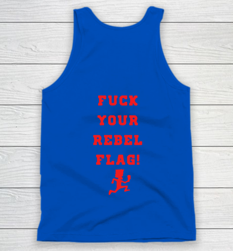 Fuck your rebel flag Tank Top 10