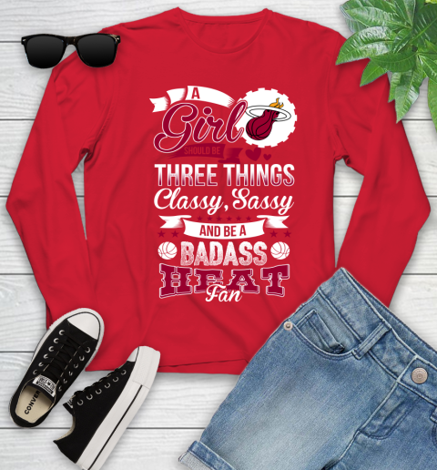 Miami Heat NBA A Girl Should Be Three Things Classy Sassy And A Be Badass Fan Youth Long Sleeve 11