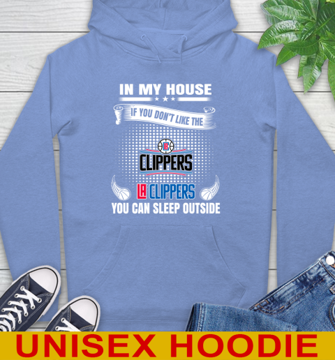 LA Clippers NBA Basketball In My House If You Don't Like The Clippers You Can Sleep Outside Shirt Hoodie 11