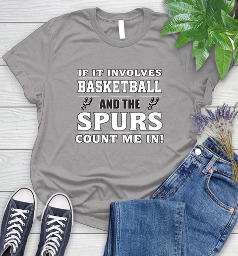NBA If It Involves Basketball And San Antonio Spurs Count Me In Sports Women's T-Shirt 5