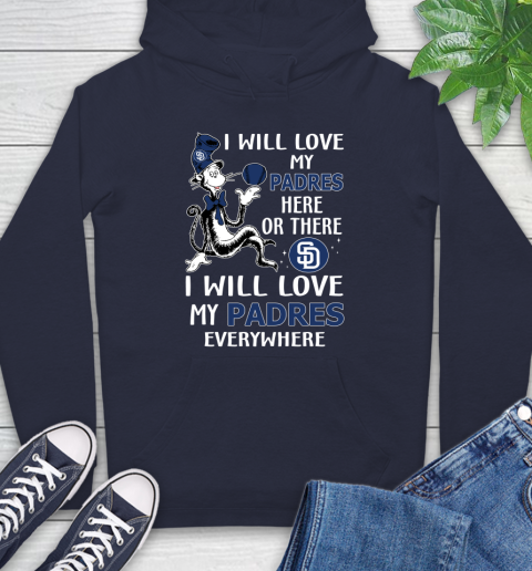 MLB Baseball San Diego Padres I Will Love My Padres Everywhere Dr Seuss Shirt Hoodie 3