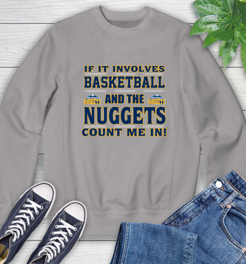 NBA If It Involves Basketball And Denver Nuggets Count Me In Sports Sweatshirt 5