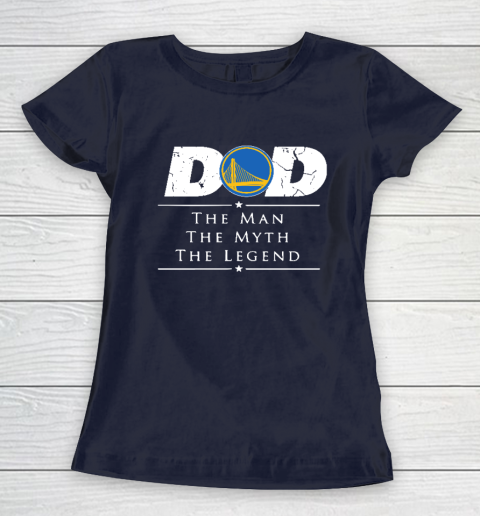 Golden State Warriors NBA Basketball Dad The Man The Myth The Legend Women's T-Shirt 2