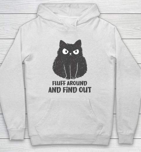 Funny Cat Shirt Fluff Around and Find Out Hoodie