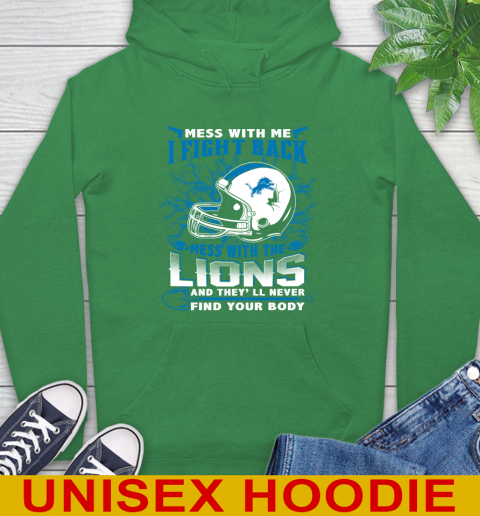 NFL Football Detroit Lions Mess With Me I Fight Back Mess With My Team And They'll Never Find Your Body Shirt Hoodie 8