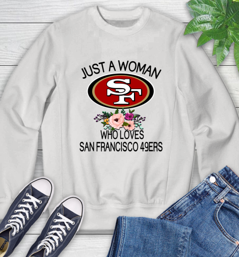 NFL Just A Woman Who Loves San Francisco 49ers Football Sports Sweatshirt
