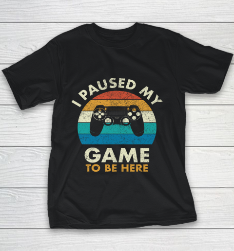 I Paused My Game to Be Here Vintage Gaming Youth T-Shirt