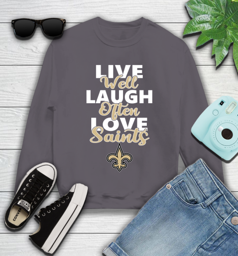 NFL Football New Orleans Saints Live Well Laugh Often Love Shirt Youth Sweatshirt 4