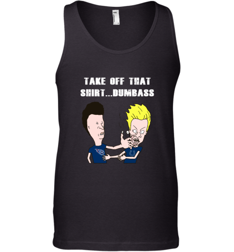 Tennessee Titans Take Off That Shirt Dumbass Face Slap Tank Top