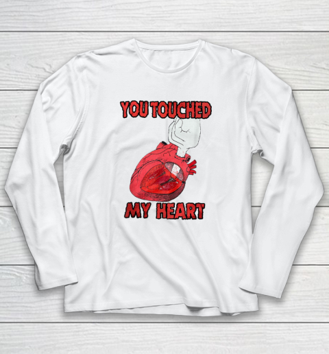 You Touched My Heart Funny Gift Lover Long Sleeve T-Shirt