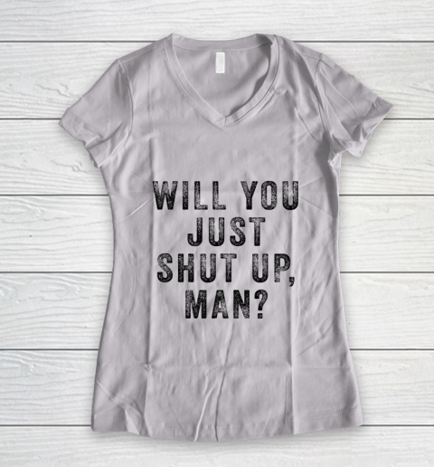 Will you just shut up man Joe Biden Quote Women's V-Neck T-Shirt