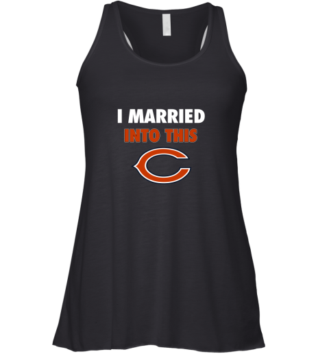 I Married Into This Chicago Bears Football NFL Racerback Tank