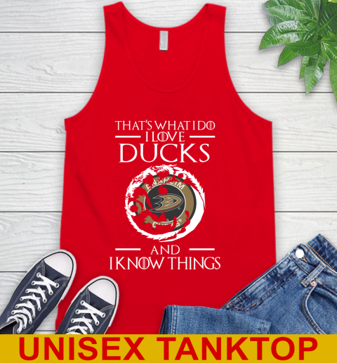 Anaheim Ducks NHL Hockey That's What I Do I Love My Team And I Know Things Game Of Thrones 71