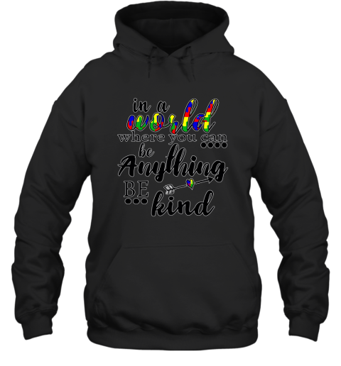 In A World Where You Can Be Anything Be Kind Sweatshirt Line1 Hooded