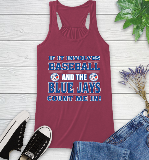 MLB If It Involves Baseball And Toronto Blue Jays Count Me In Sports Racerback Tank 8