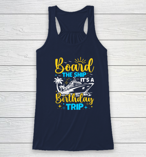 Board The Ship It's A Birthday Trip Cruise Cruising Vacation Racerback Tank 5