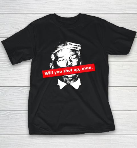 Will you shut up man biden harris 2020 anti Trump Youth T-Shirt