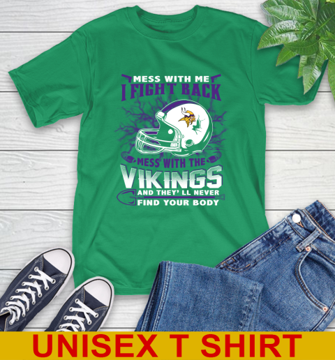 NFL Football Minnesota Vikings Mess With Me I Fight Back Mess With My Team And They'll Never Find Your Body Shirt T-Shirt 7