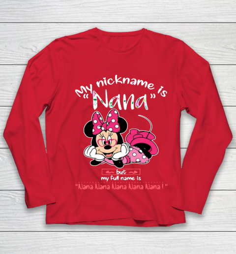 Minnie mouse my nickname is Nana but my full name is Nana Youth Long Sleeve 8